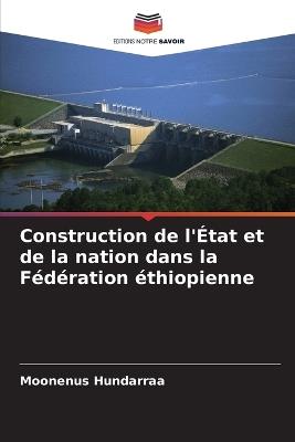 Construction de l'État et de la nation dans la Fédération éthiopienne - Moonenus Hundarraa - cover