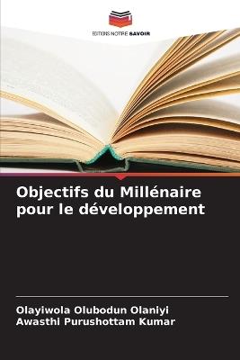 Objectifs du Millénaire pour le développement - Olayiwola Olubodun Olaniyi,Awasthi Purushottam Kumar - cover