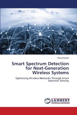 Smart Spectrum Detection for Next-Generation Wireless Systems - Rahul Koshti - cover