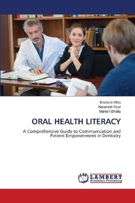 Oral Health Literacy - Enakshi Mitra,Navpreet Kaur,Manish Bhalla - cover