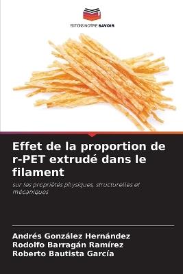 Effet de la proportion de r-PET extrudé dans le filament - Andres González Hernández,Rodolfo Barragan Ramirez,Roberto Bautista García - cover