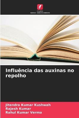 Influência das auxinas no repolho - Jitendra Kumar Kushwah,Rajesh Kumar,Rahul Kumar Verma - cover