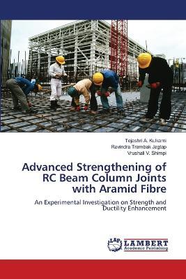 Advanced Strengthening of RC Beam Column Joints with Aramid Fibre - Tejashri A Kulkarni,Ravindra Trambak Jagtap,Vrushali V Shimpi - cover
