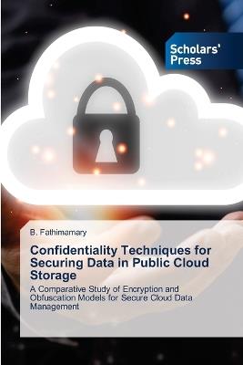 Confidentiality Techniques for Securing Data in Public Cloud Storage - B Fathimamary - cover
