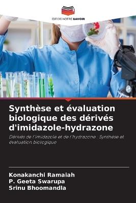 Synthèse et évaluation biologique des dérivés d'imidazole-hydrazone - Konakanchi Ramaiah,P Geeta Swarupa,Srinu Bhoomandla - cover