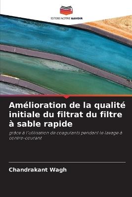 Amélioration de la qualité initiale du filtrat du filtre à sable rapide - Chandrakant Wagh - cover