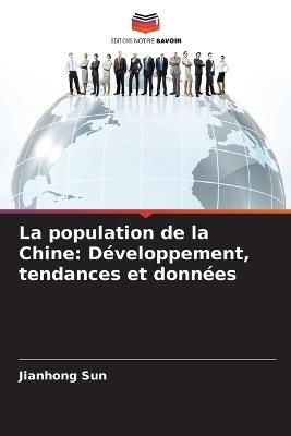 La population de la Chine: Développement, tendances et données - Jianhong Sun - cover