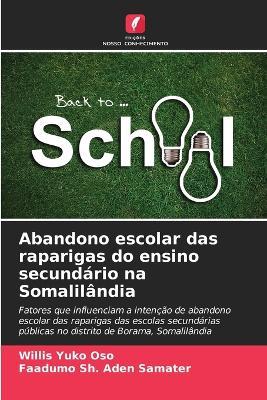 Abandono escolar das raparigas do ensino secundário na Somalilândia - Willis Yuko Oso,Faadumo Sh Aden Samater - cover