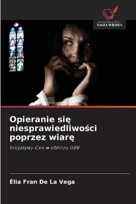 Opieranie się niesprawiedliwości poprzez wiarę - Élia Fran de la Vega - cover