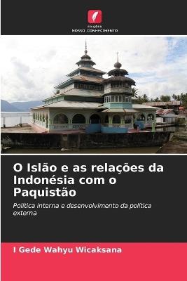 O Islão e as relações da Indonésia com o Paquistão - I Gede Wahyu Wicaksana - cover