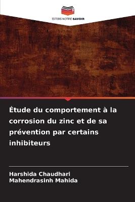 Étude du comportement à la corrosion du zinc et de sa prévention par certains inhibiteurs - Harshida Chaudhari,Mahendrasinh Mahida - cover