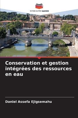 Conservation et gestion intégrées des ressources en eau - Daniel Assefa Ejigsemahu - cover