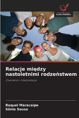 Relacje między nastoletnimi rodzeństwem - Raquel Maracaípe,Sônia Sousa - cover