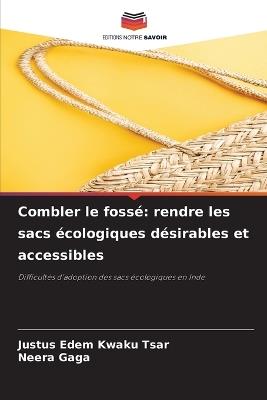 Combler le fossé: rendre les sacs écologiques désirables et accessibles - Justus Edem Kwaku Tsar,Neera Gaga - cover