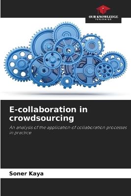 E-collaboration in crowdsourcing - Soner Kaya - cover