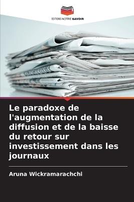 Le paradoxe de l'augmentation de la diffusion et de la baisse du retour sur investissement dans les journaux - Aruna Wickramarachchi - cover
