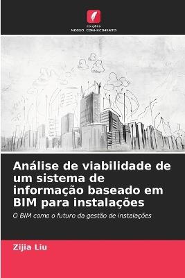 Análise de viabilidade de um sistema de informação baseado em BIM para instalações - Zijia Liu - cover