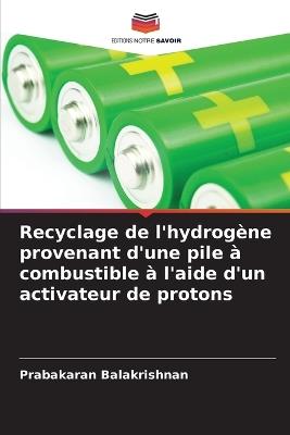 Recyclage de l'hydrogène provenant d'une pile à combustible à l'aide d'un activateur de protons - Prabakaran Balakrishnan - cover
