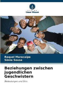 Beziehungen zwischen jugendlichen Geschwistern - Raquel Maracaípe,Sônia Sousa - cover