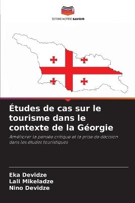 Études de cas sur le tourisme dans le contexte de la Géorgie - Eka Devidze,Lali Mikeladze,Nino Devidze - cover