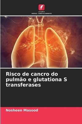 Risco de cancro do pulmão e glutationa S transferases - Nosheen Masood - cover