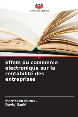 Effets du commerce électronique sur la rentabilité des entreprises - Morrisson Mutuku,David Nzuki - cover