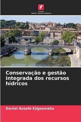 Conservação e gestão integrada dos recursos hídricos - Daniel Assefa Ejigsemahu - cover