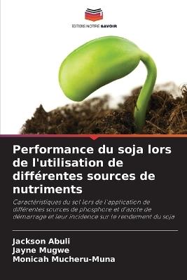 Performance du soja lors de l'utilisation de différentes sources de nutriments - Jackson Abuli,Jayne Mugwe,Monicah Mucheru-Muna - cover