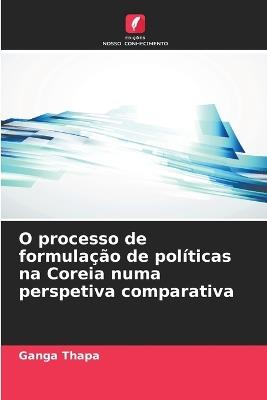 O processo de formulação de políticas na Coreia numa perspetiva comparativa - Ganga Thapa - cover