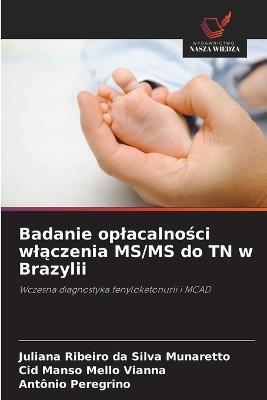 Badanie oplacalności wlączenia MS/MS do TN w Brazylii - Juliana Ribeiro Da Silva Munaretto,Cid Manso Mello Vianna,Antônio Peregrino - cover