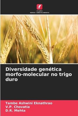 Diversidade genética morfo-molecular no trigo duro - Tambe Ashwini Eknathrao,V P Chovatia,D R Mehta - cover