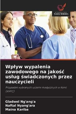 Wplyw wypalenia zawodowego na jakośc uslug świadczonych przez nauczycieli - Gladwel Ng'ang'a,Naftal Nyang'ara,Maina Kariba - cover