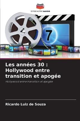 Les années 30: Hollywood entre transition et apogée - Ricardo Luiz De Souza - cover
