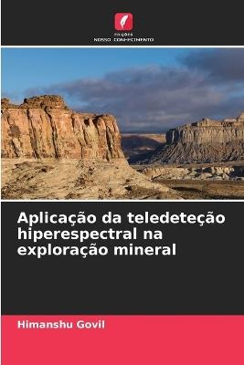 Aplicação da teledeteção hiperespectral na exploração mineral - Himanshu Govil - cover