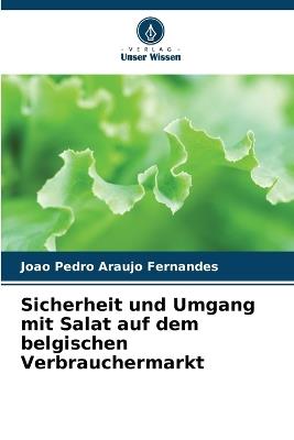 Sicherheit und Umgang mit Salat auf dem belgischen Verbrauchermarkt - João Pedro Araújo Fernandes - cover