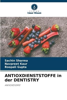 ANTIOXDIENSTSTOFFE in der DENTISTRY - Sachin Sharma,Navpreet Kaur,Roopali Gupta - cover