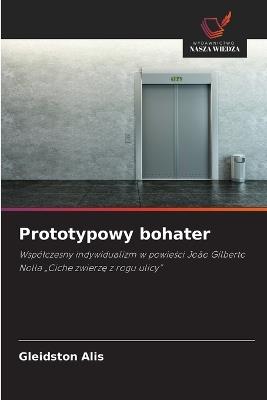 Prototypowy bohater - Gleidston Alis - cover