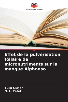 Effet de la pulvérisation foliaire de micronutriments sur la mangue Alphonso - Tulsi Gurjar,N L Patel - cover