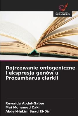Dojrzewanie ontogeniczne i ekspresja genów u Procambarus clarkii - Rewaida Abdel-Gaber,Mai Mohamed Zaki,Abdel-Hakim Saad El-Din - cover