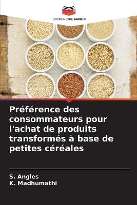Préférence des consommateurs pour l'achat de produits transformés à base de petites céréales - S Angles,K Madhumathi - cover