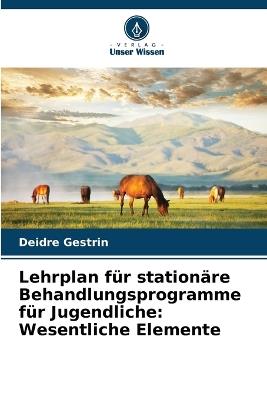 Lehrplan für stationäre Behandlungsprogramme für Jugendliche: Wesentliche Elemente - Deidre Gestrin - cover