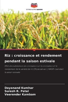 Riz: croissance et rendement pendant la saison estivale - Dayanand Kumhar,Suresh R Patel,Veerender Kambam - cover