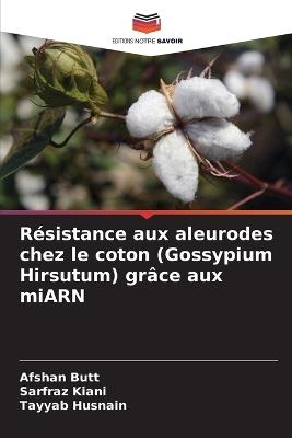 Résistance aux aleurodes chez le coton (Gossypium Hirsutum) grâce aux miARN - Afshan Butt,Sarfraz Kiani,Tayyab Husnain - cover