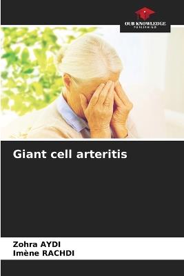 Giant cell arteritis - Zohra Aydi,Imene Rachdi - cover