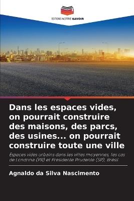 Dans les espaces vides, on pourrait construire des maisons, des parcs, des usines... on pourrait construire toute une ville - Agnaldo Da Silva Nascimento - cover