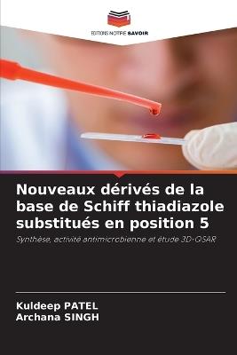 Nouveaux dérivés de la base de Schiff thiadiazole substitués en position 5 - Kuldeep Patel,Archana Singh - cover