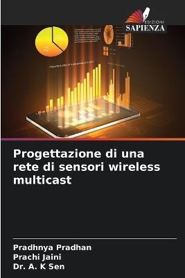 Progettazione di una rete di sensori wireless multicast - Pradhnya Pradhan,Prachi Jaini,A K Sen - cover