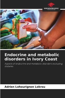 Endocrine and metabolic disorders in Ivory Coast - Adrien Lohourignon Lokrou - cover