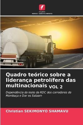 Quadro teórico sobre a liderança petrolífera das multinacionais VOL 2 - Christian Sekimonyo Shamavu - cover