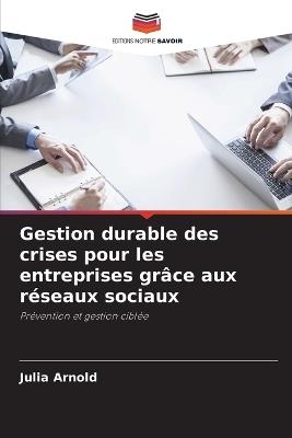 Gestion durable des crises pour les entreprises grâce aux réseaux sociaux - Julia Arnold - cover